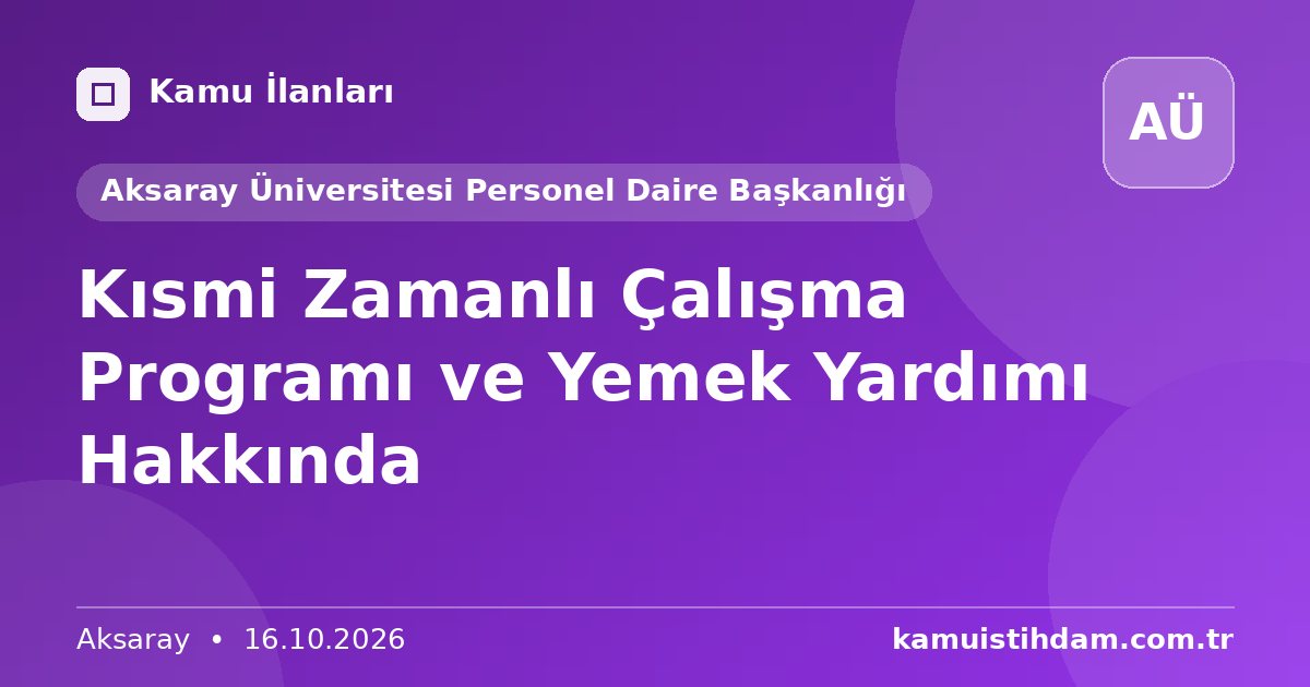 Kısmi Zamanlı Çalışma Programı ve Yemek Yardımı Hakkında - Aksaray Üniversitesi Personel Daire Başkanlığı