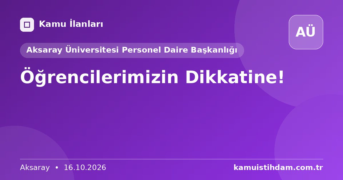 Öğrencilerimizin Dikkatine! - Aksaray Üniversitesi Personel Daire Başkanlığı