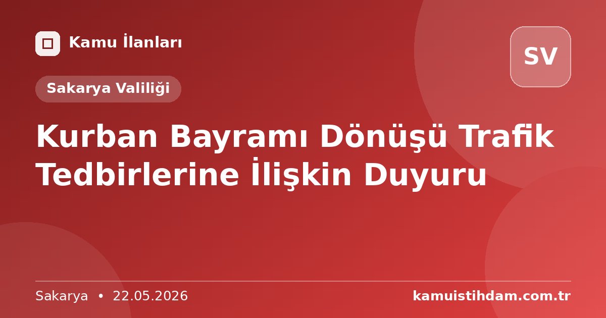 Kurban Bayramı Dönüşü Trafik Tedbirlerine İlişkin Duyuru - Sakarya Valiliği