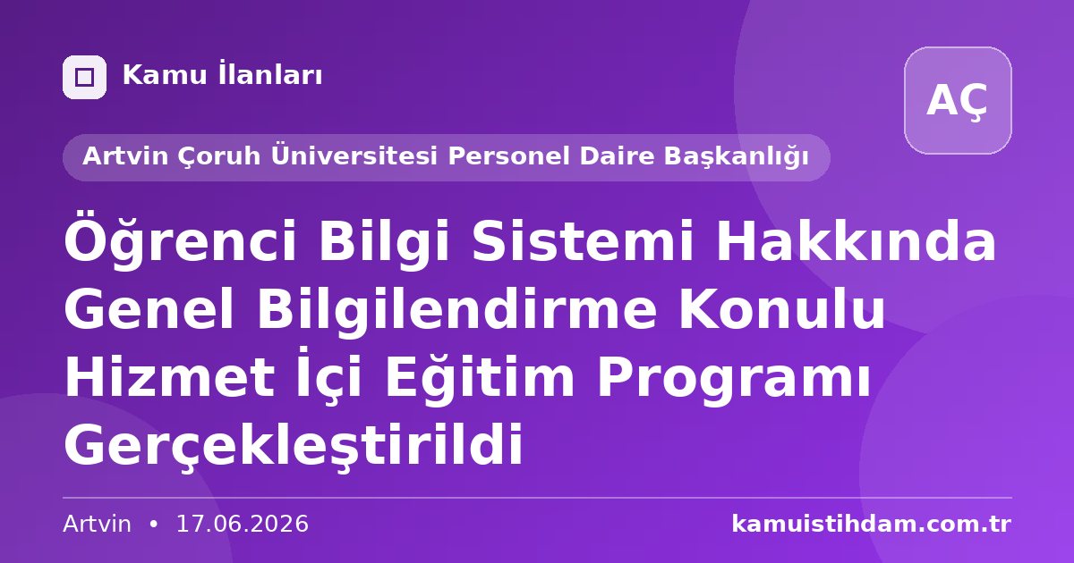Öğrenci Bilgi Sistemi Hakkında Genel Bilgilendirme Konulu Hizmet İçi Eğitim Programı Gerçekleştirildi - Artvin Çoruh Üniversitesi Personel Daire Başkanlığı