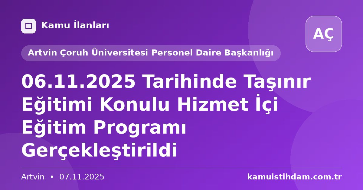 06.11.2025 Tarihinde Taşınır Eğitimi Konulu Hizmet İçi Eğitim Programı Gerçekleştirildi - Artvin Çoruh Üniversitesi Personel Daire Başkanlığı