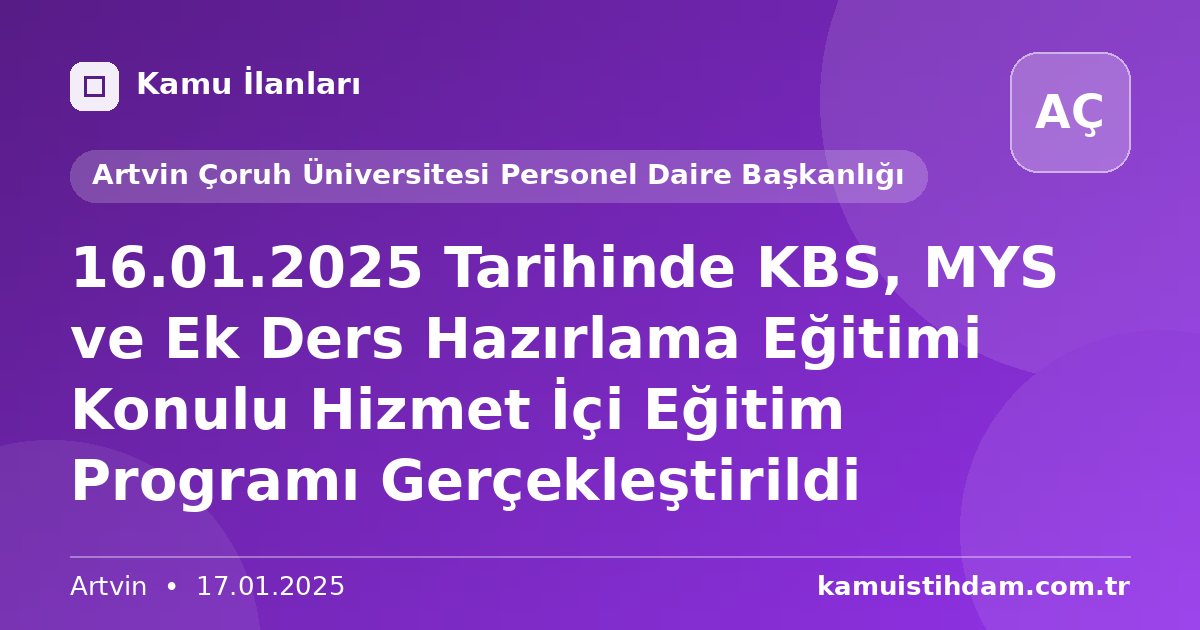 16.01.2025 Tarihinde KBS, MYS ve Ek Ders Hazırlama Eğitimi Konulu Hizmet İçi Eğitim Programı Gerçekleştirildi - Artvin Çoruh Üniversitesi Personel Daire Başkanlığı
