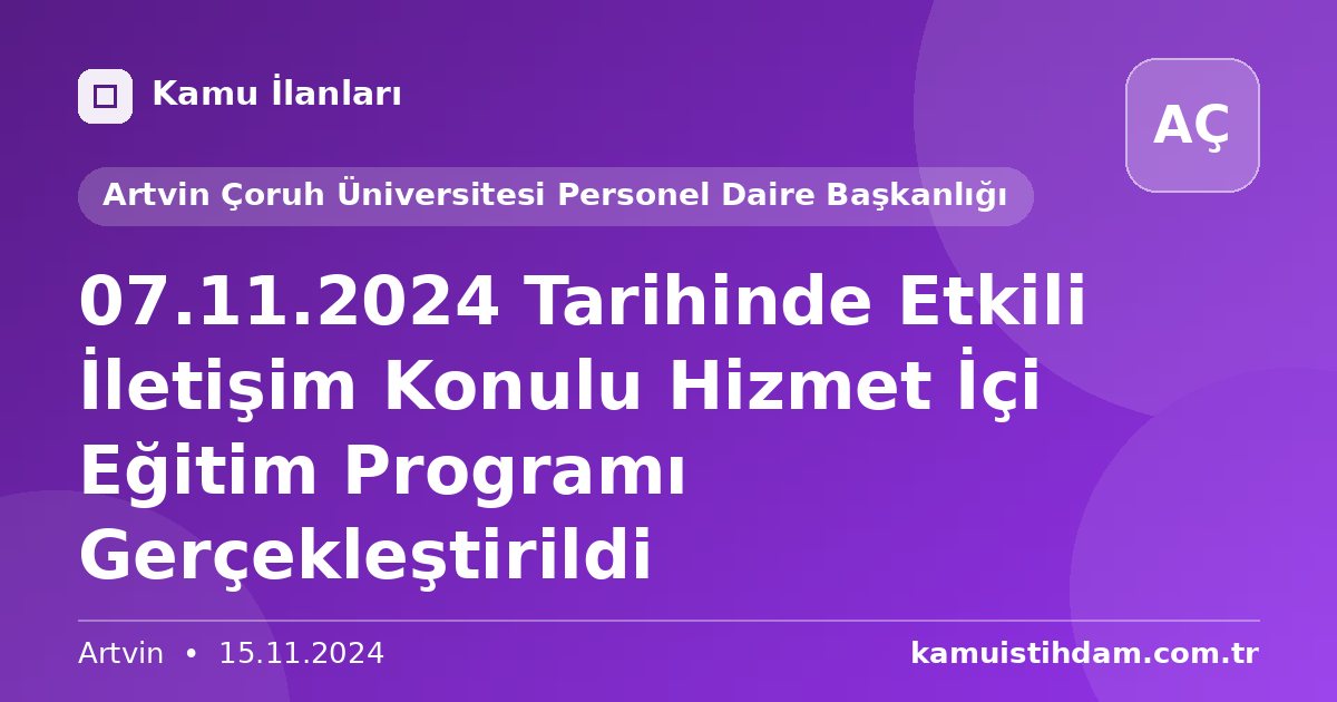07.11.2024 Tarihinde Etkili İletişim Konulu Hizmet İçi Eğitim Programı Gerçekleştirildi - Artvin Çoruh Üniversitesi Personel Daire Başkanlığı