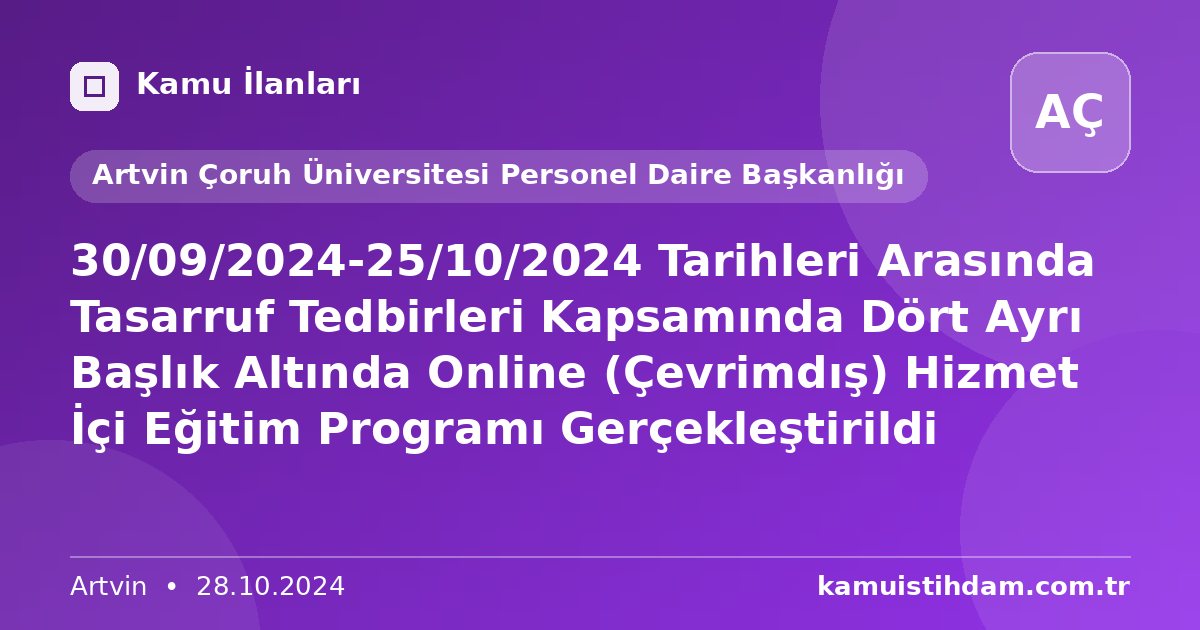 30/09/2024-25/10/2024 Tarihleri Arasında Tasarruf Tedbirleri Kapsamında Dört Ayrı Başlık Altında Online (Çevrimdış) Hizmet İçi Eğitim Programı Gerçekleştirildi - Artvin Çoruh Üniversitesi Personel Daire Başkanlığı