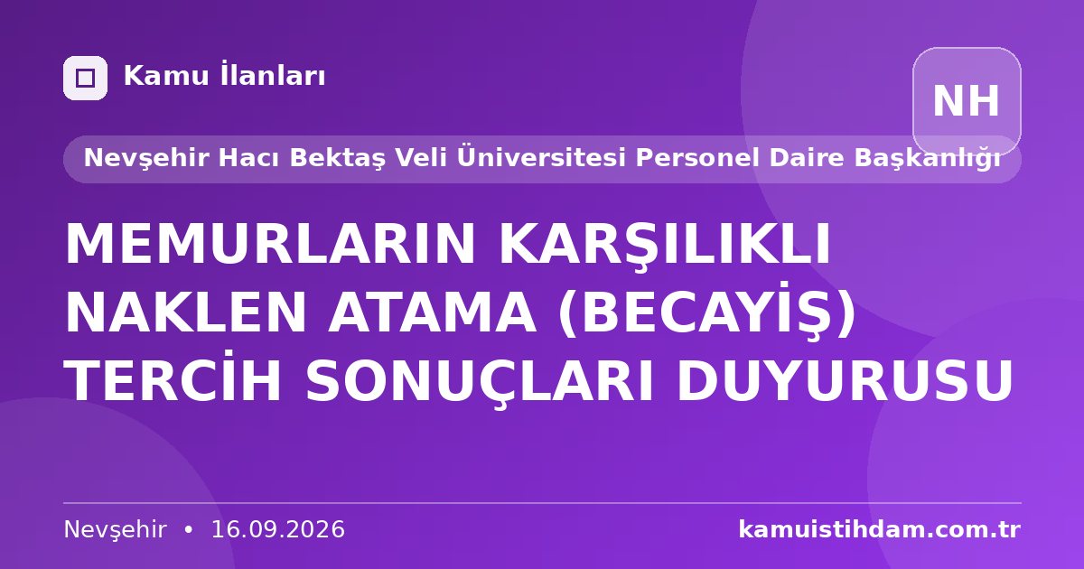 MEMURLARIN KARŞILIKLI NAKLEN ATAMA (BECAYİŞ) TERCİH SONUÇLARI DUYURUSU - Nevşehir Hacı Bektaş Veli Üniversitesi Personel Daire Başkanlığı