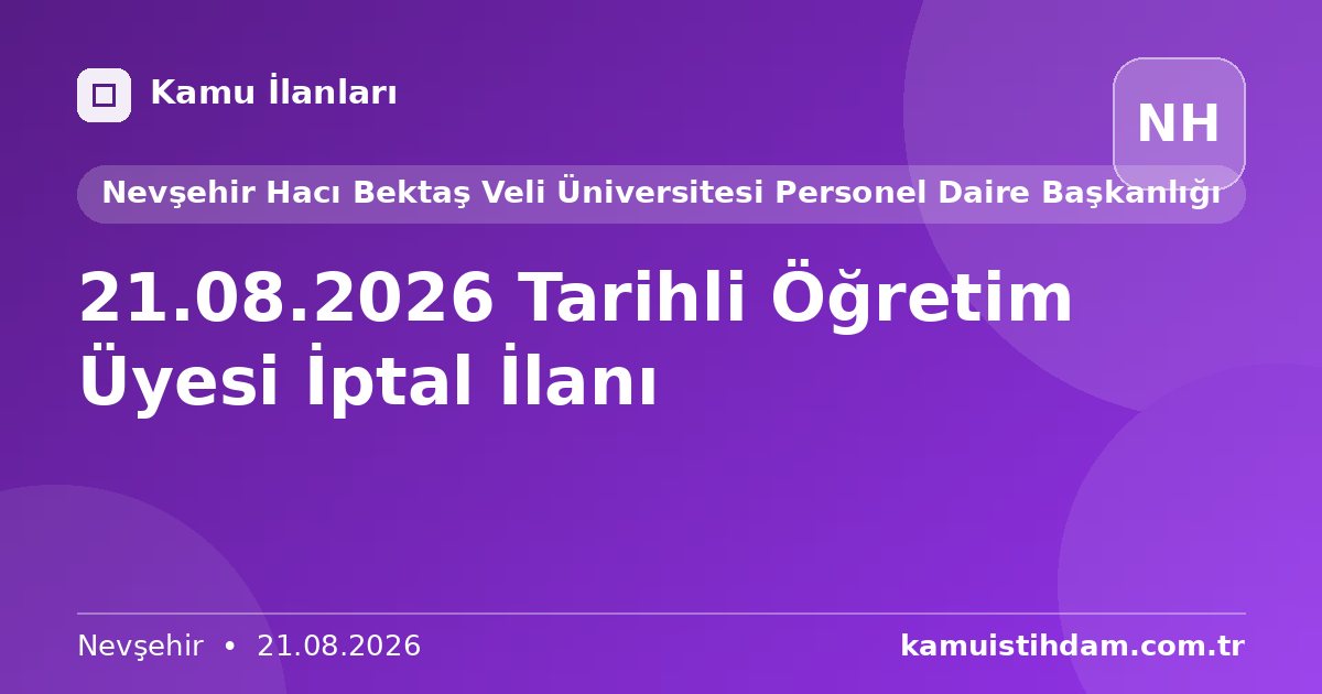 21.08.2026 Tarihli Öğretim Üyesi İptal İlanı - Nevşehir Hacı Bektaş Veli Üniversitesi Personel Daire Başkanlığı