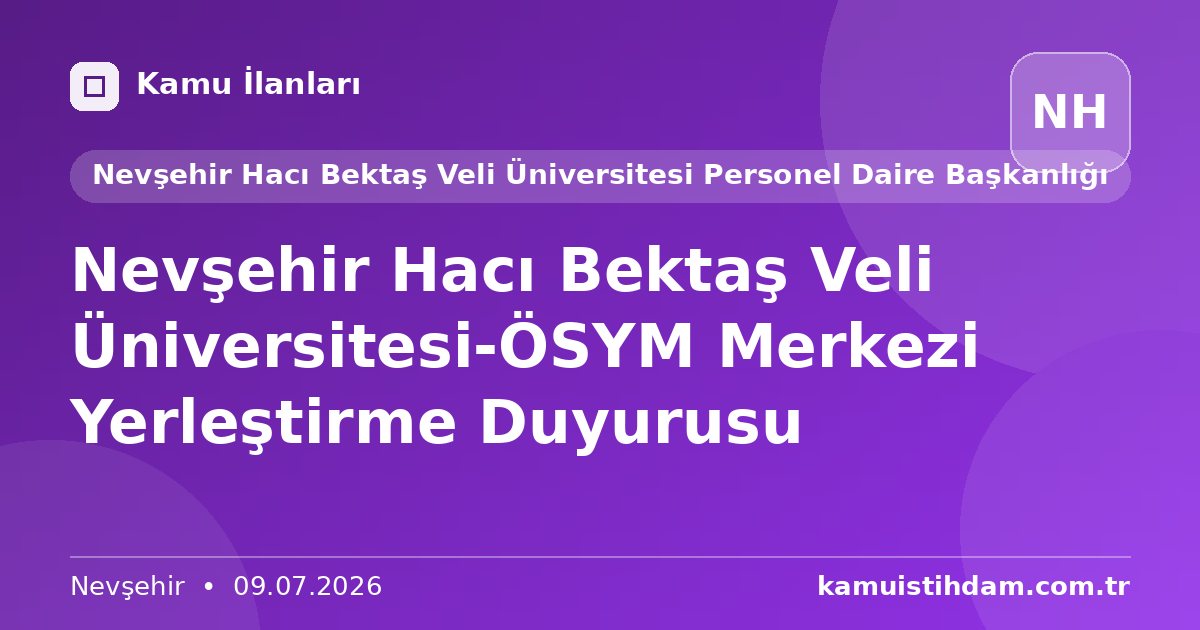 Nevşehir Hacı Bektaş Veli Üniversitesi-ÖSYM Merkezi Yerleştirme Duyurusu - Nevşehir Hacı Bektaş Veli Üniversitesi Personel Daire Başkanlığı