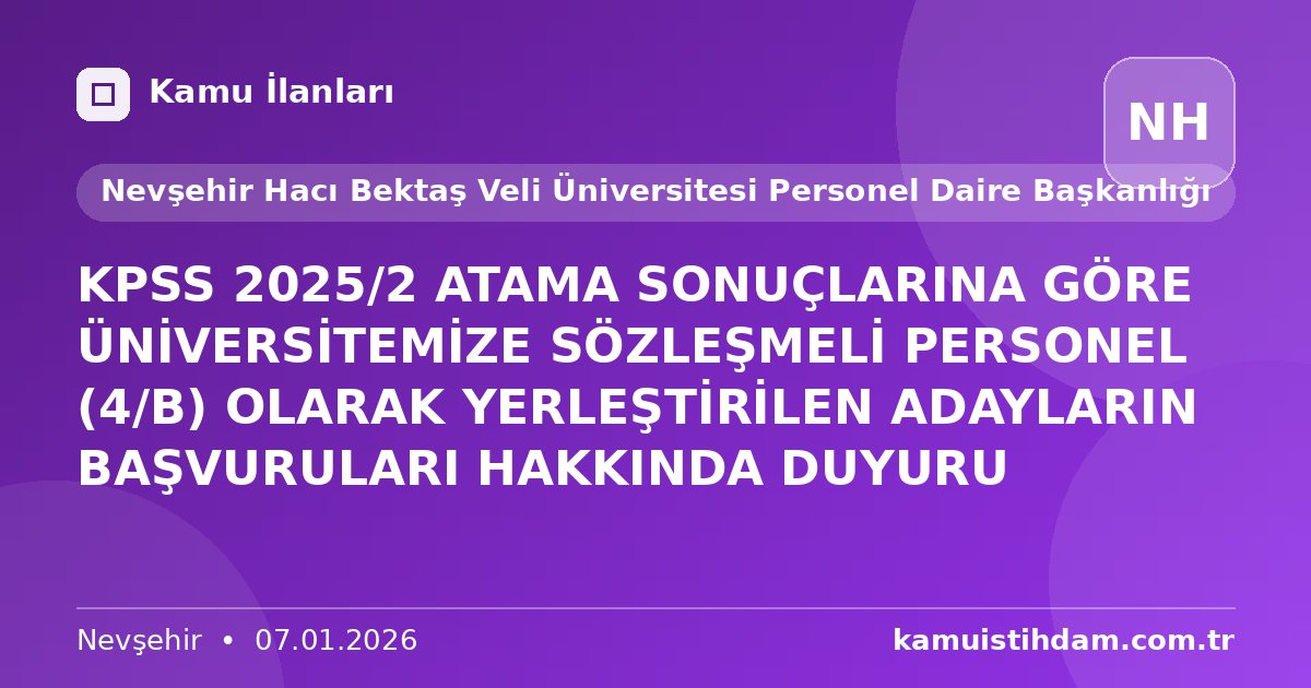 KPSS 2025/2 ATAMA SONUÇLARINA GÖRE ÜNİVERSİTEMİZE SÖZLEŞMELİ PERSONEL (4/B) OLARAK YERLEŞTİRİLEN ADAYLARIN BAŞVURULARI HAKKINDA DUYURU - Nevşehir Hacı Bektaş Veli Üniversitesi Personel Daire Başkanlığı