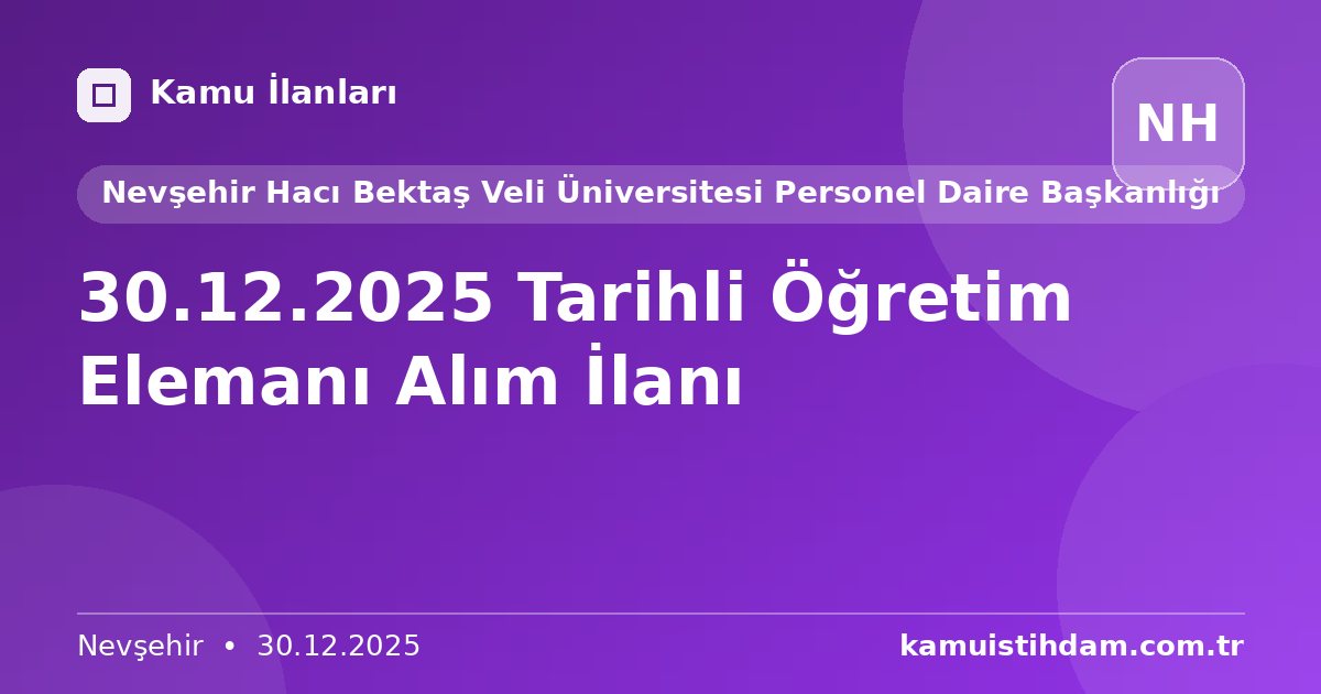 30.12.2025 Tarihli Öğretim Elemanı Alım İlanı - Nevşehir Hacı Bektaş Veli Üniversitesi Personel Daire Başkanlığı