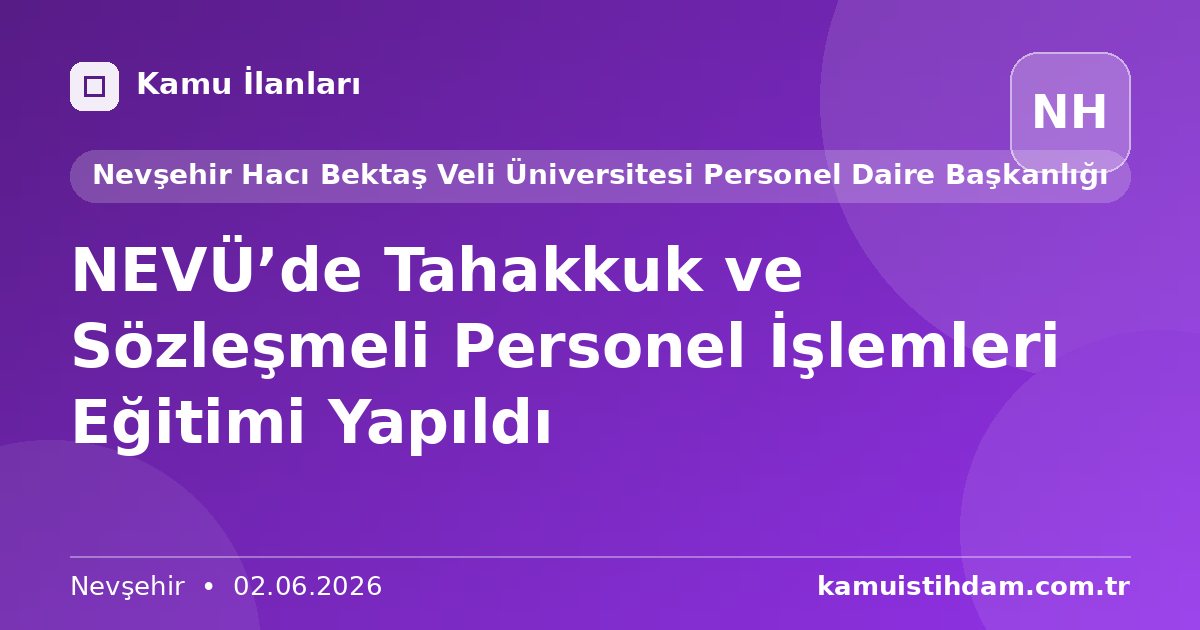 NEVÜ’de Tahakkuk ve Sözleşmeli Personel İşlemleri Eğitimi Yapıldı - Nevşehir Hacı Bektaş Veli Üniversitesi Personel Daire Başkanlığı