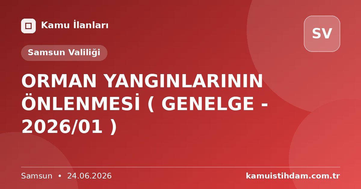 ORMAN YANGINLARININ ÖNLENMESİ ( GENELGE - 2026/01 ) - Samsun Valiliği