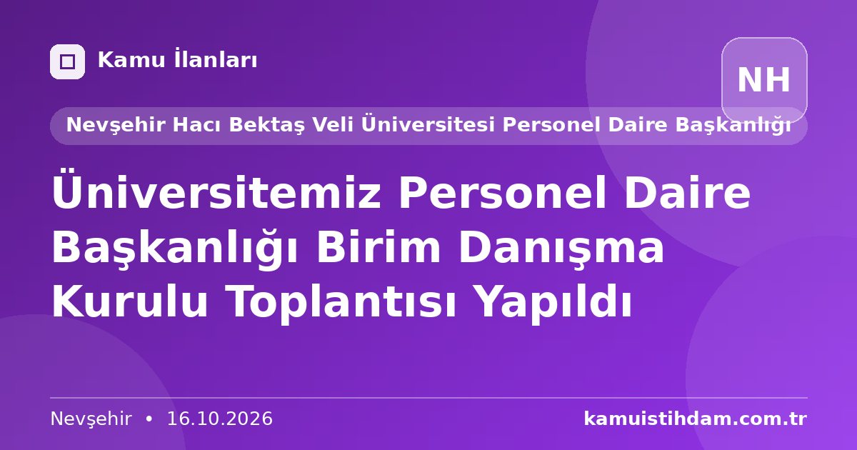 Üniversitemiz Personel Daire Başkanlığı Birim Danışma Kurulu Toplantısı Yapıldı - Nevşehir Hacı Bektaş Veli Üniversitesi Personel Daire Başkanlığı