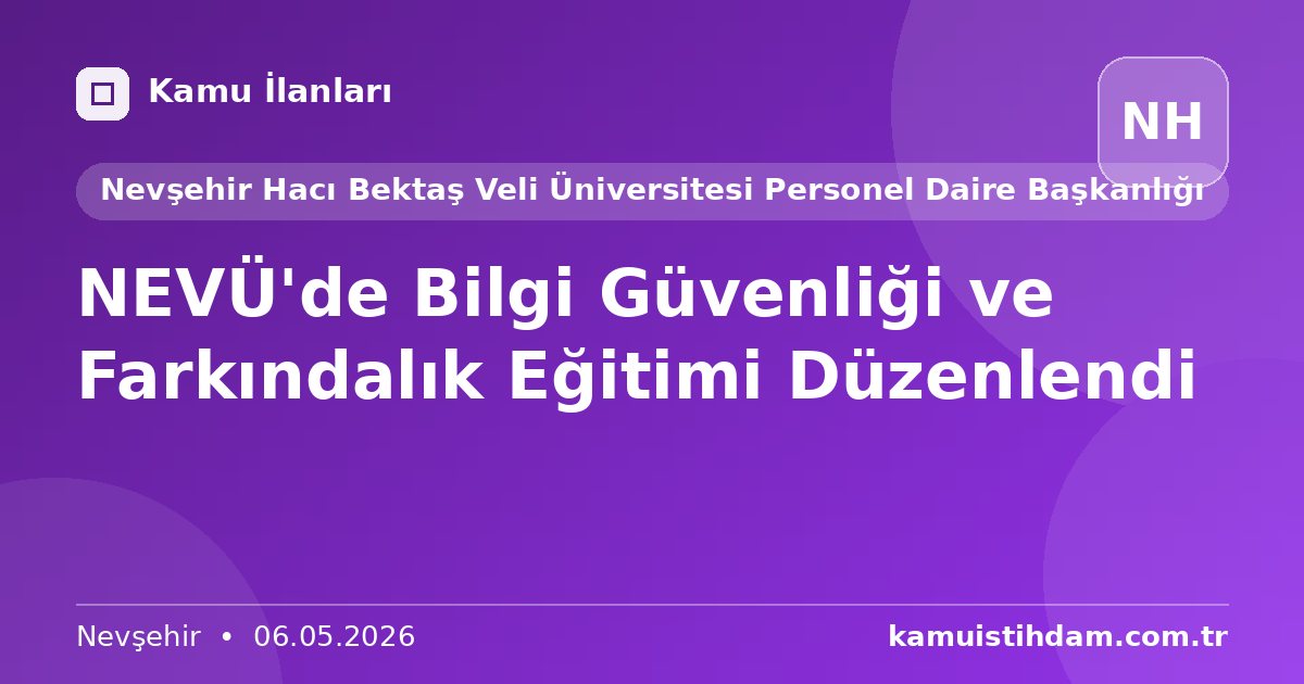 NEVÜ'de Bilgi Güvenliği ve Farkındalık Eğitimi Düzenlendi - Nevşehir Hacı Bektaş Veli Üniversitesi Personel Daire Başkanlığı