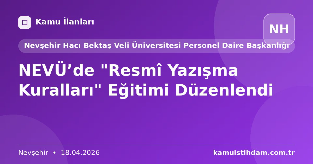 NEVÜ’de "Resmî Yazışma Kuralları" Eğitimi Düzenlendi - Nevşehir Hacı Bektaş Veli Üniversitesi Personel Daire Başkanlığı