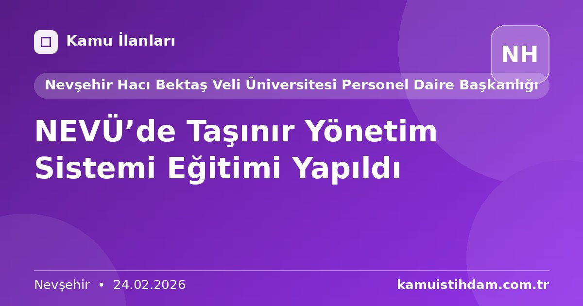 NEVÜ’de Taşınır Yönetim Sistemi Eğitimi Yapıldı - Nevşehir Hacı Bektaş Veli Üniversitesi Personel Daire Başkanlığı