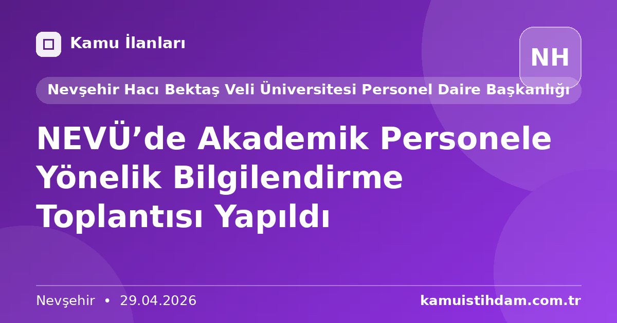 NEVÜ’de Akademik Personele Yönelik Bilgilendirme Toplantısı Yapıldı - Nevşehir Hacı Bektaş Veli Üniversitesi Personel Daire Başkanlığı
