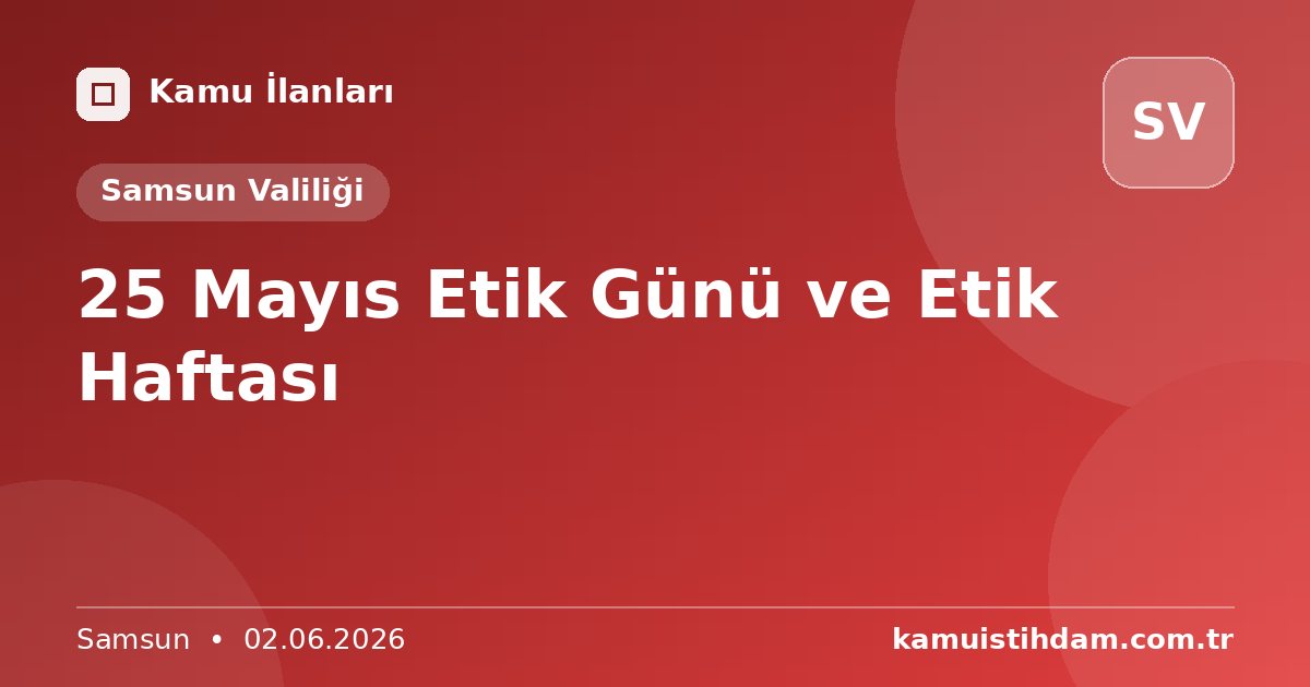 25 Mayıs Etik Günü ve Etik Haftası - Samsun Valiliği