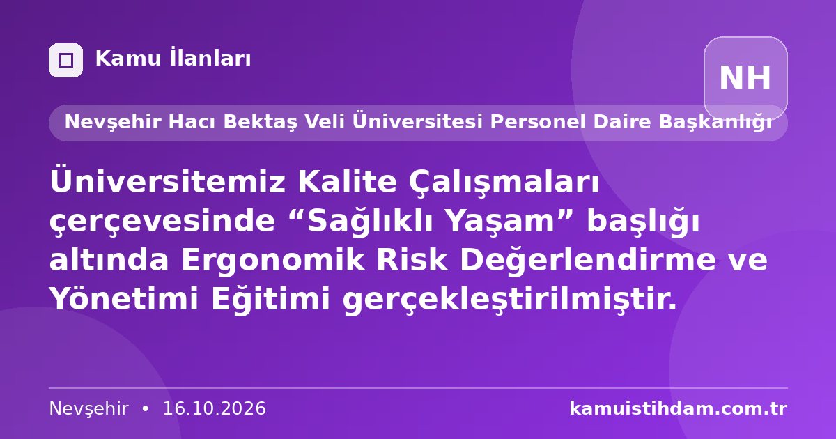 Üniversitemiz Kalite Çalışmaları çerçevesinde “Sağlıklı Yaşam” başlığı altında Ergonomik Risk Değerlendirme ve Yönetimi Eğitimi gerçekleştirilmiştir. - Nevşehir Hacı Bektaş Veli Üniversitesi Personel Daire Başkanlığı