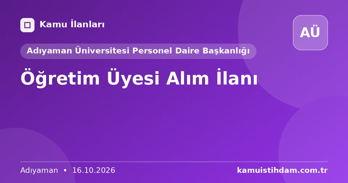 Öğretim Üyesi Alım İlanı - Adıyaman Üniversitesi Personel Daire Başkanlığı
