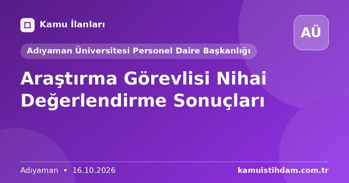 Araştırma Görevlisi Nihai Değerlendirme Sonuçları - Adıyaman Üniversitesi Personel Daire Başkanlığı