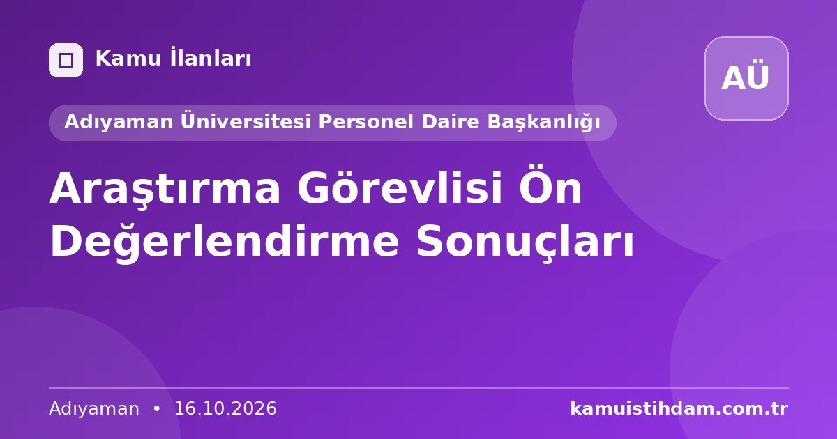 Araştırma Görevlisi Ön Değerlendirme Sonuçları - Adıyaman Üniversitesi Personel Daire Başkanlığı