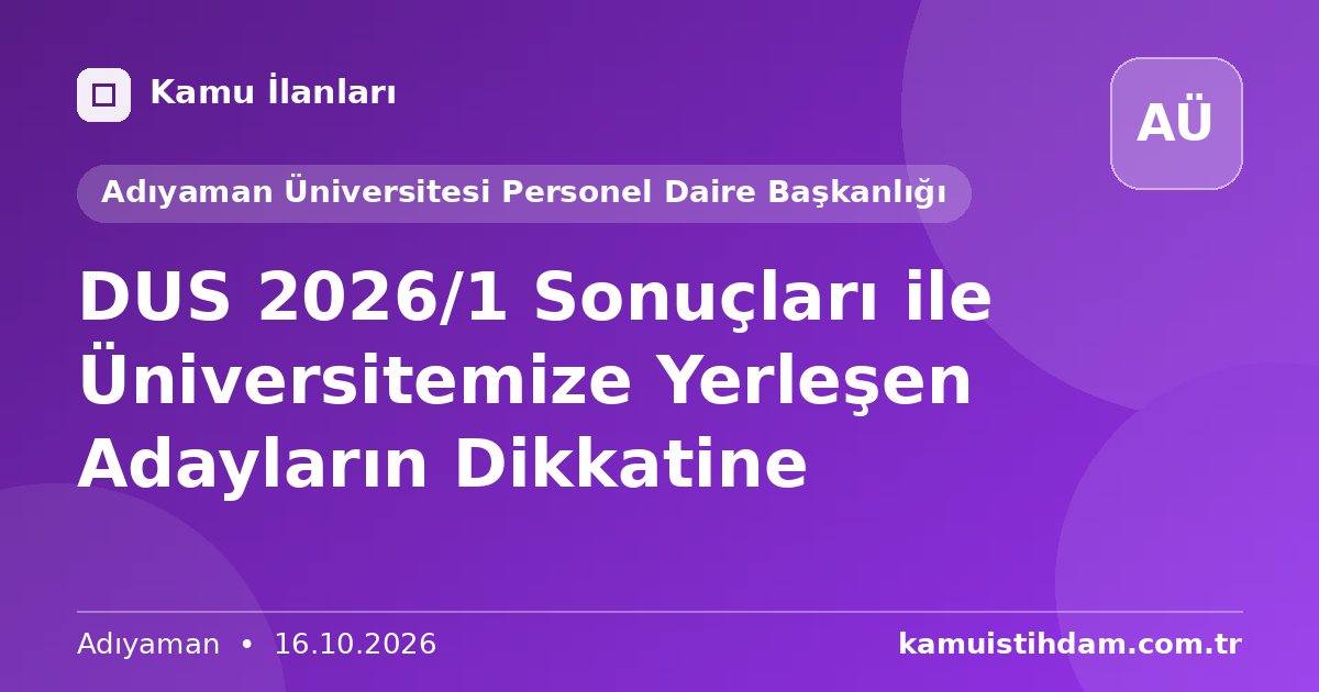 DUS 2026/1 Sonuçları ile Üniversitemize Yerleşen Adayların Dikkatine - Adıyaman Üniversitesi Personel Daire Başkanlığı