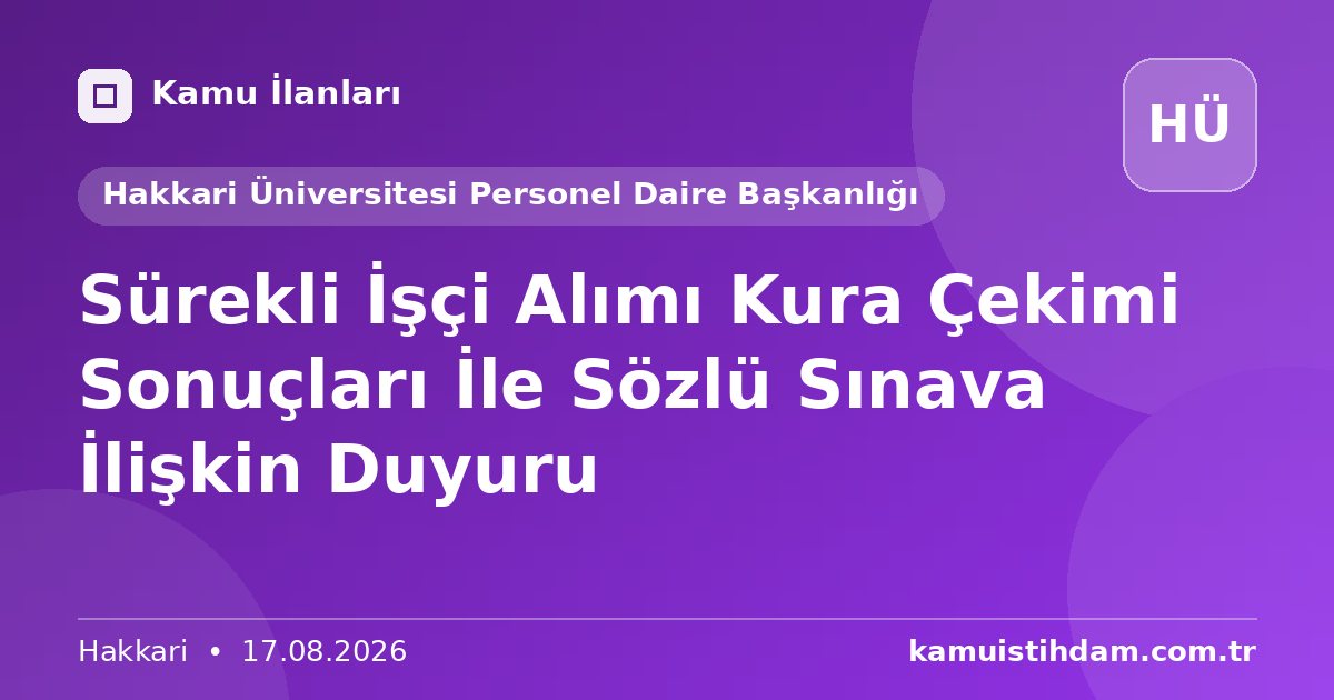 Sürekli İşçi Alımı Kura Çekimi Sonuçları İle Sözlü Sınava İlişkin Duyuru - Hakkari Üniversitesi Personel Daire Başkanlığı