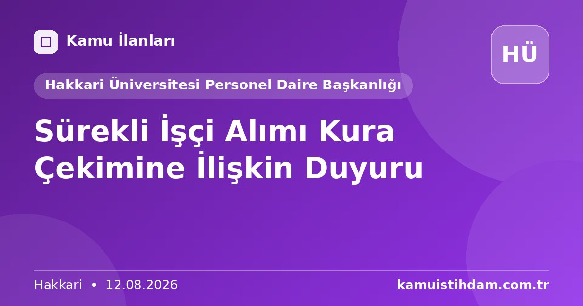 Sürekli İşçi Alımı Kura Çekimine İlişkin Duyuru - Hakkari Üniversitesi Personel Daire Başkanlığı