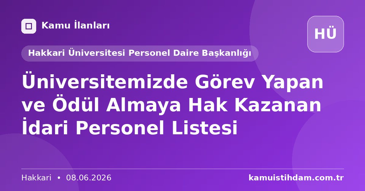 Üniversitemizde Görev Yapan ve Ödül Almaya Hak Kazanan İdari Personel Listesi - Hakkari Üniversitesi Personel Daire Başkanlığı