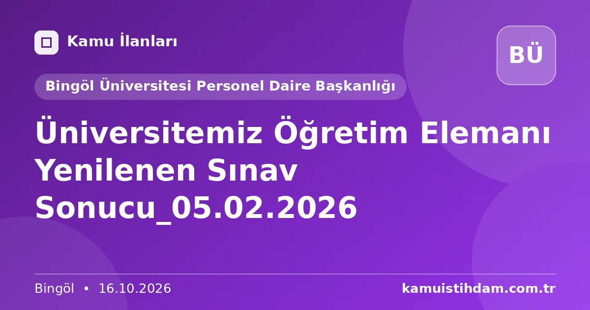 Üniversitemiz Öğretim Elemanı Yenilenen Sınav Sonucu_05.02.2026 - Bingöl Üniversitesi Personel Daire Başkanlığı