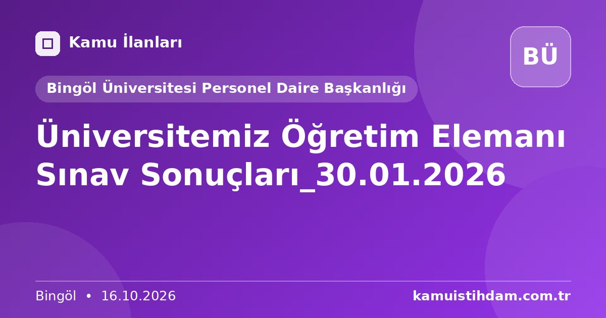 Üniversitemiz Öğretim Elemanı Sınav Sonuçları_30.01.2026 - Bingöl Üniversitesi Personel Daire Başkanlığı