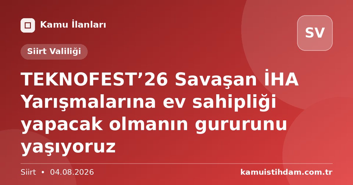 TEKNOFEST’26 Savaşan İHA Yarışmalarına ev sahipliği yapacak olmanın gururunu yaşıyoruz - Siirt Valiliği