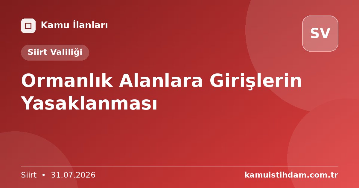 Ormanlık Alanlara Girişlerin Yasaklanması - Siirt Valiliği
