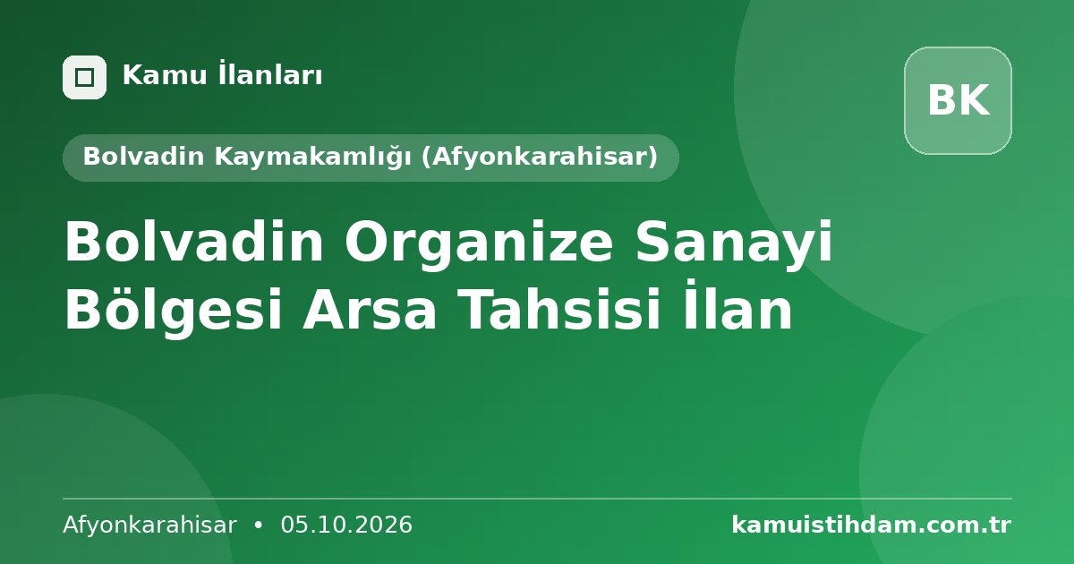 Bolvadin Organize Sanayi Bölgesi Arsa Tahsisi İlan - Bolvadin Kaymakamlığı (Afyonkarahisar)