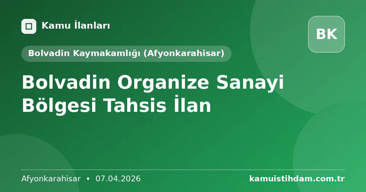 Bolvadin Organize Sanayi Bölgesi Tahsis İlan - Bolvadin Kaymakamlığı (Afyonkarahisar)