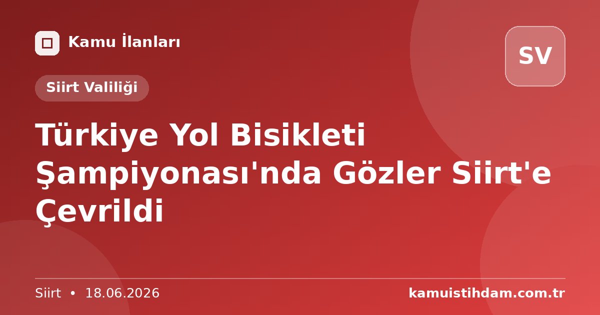 Türkiye Yol Bisikleti Şampiyonası'nda Gözler Siirt'e Çevrildi - Siirt Valiliği