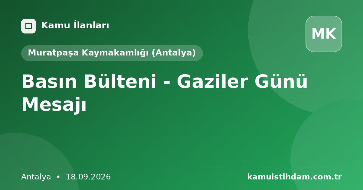 Basın Bülteni - Gaziler Günü Mesajı - Muratpaşa Kaymakamlığı (Antalya)