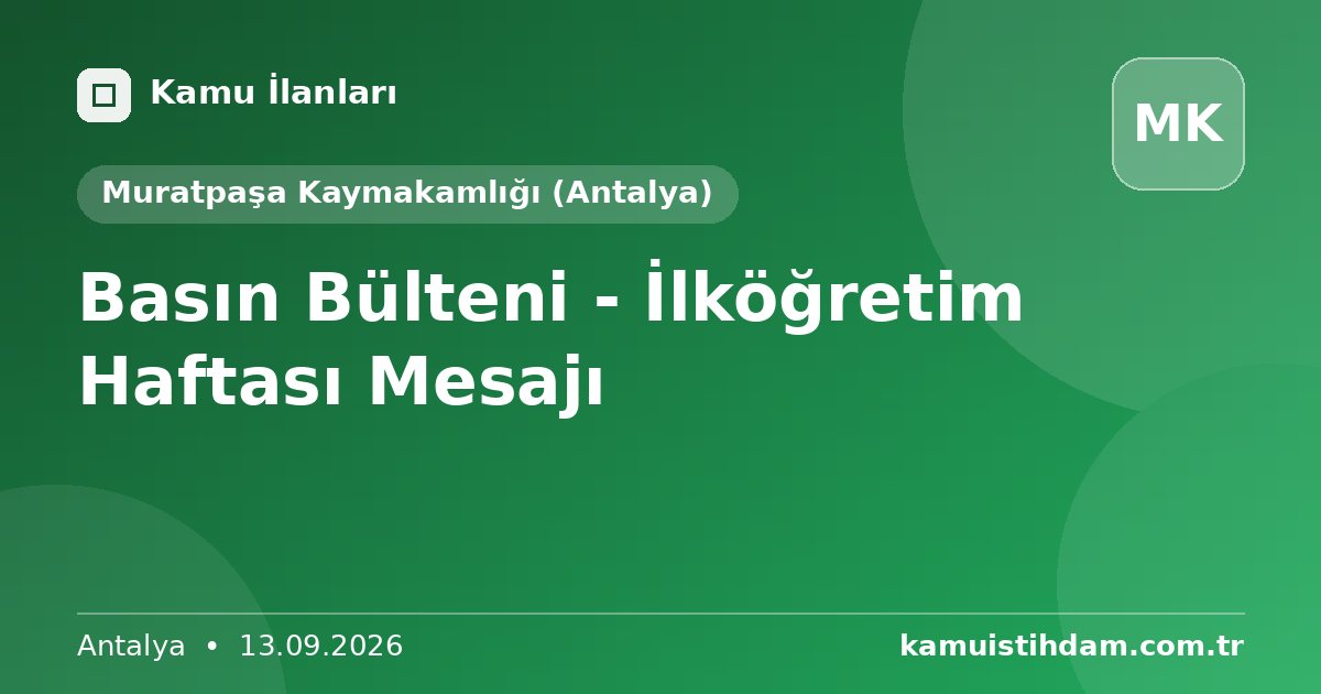 Basın Bülteni - İlköğretim Haftası Mesajı - Muratpaşa Kaymakamlığı (Antalya)