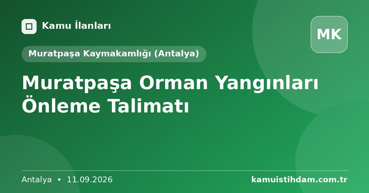 Muratpaşa Orman Yangınları Önleme Talimatı - Muratpaşa Kaymakamlığı (Antalya)
