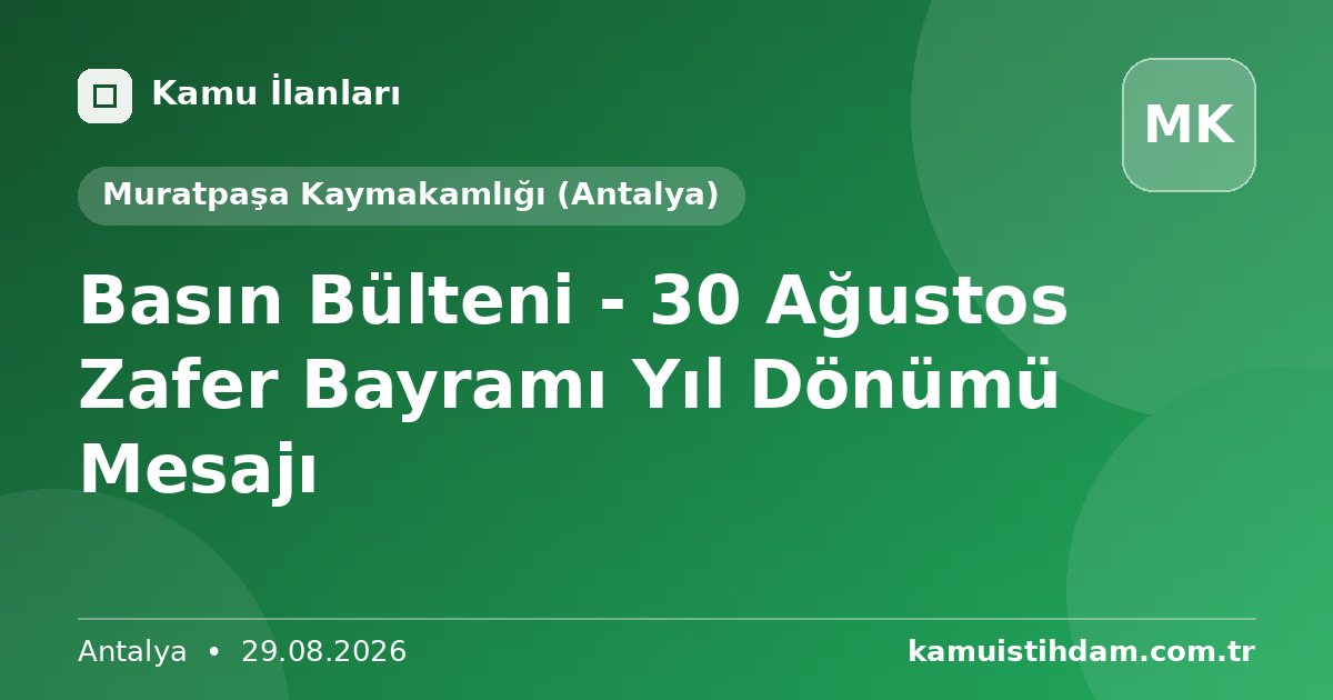 Basın Bülteni - 30 Ağustos Zafer Bayramı Yıl Dönümü Mesajı - Muratpaşa Kaymakamlığı (Antalya)