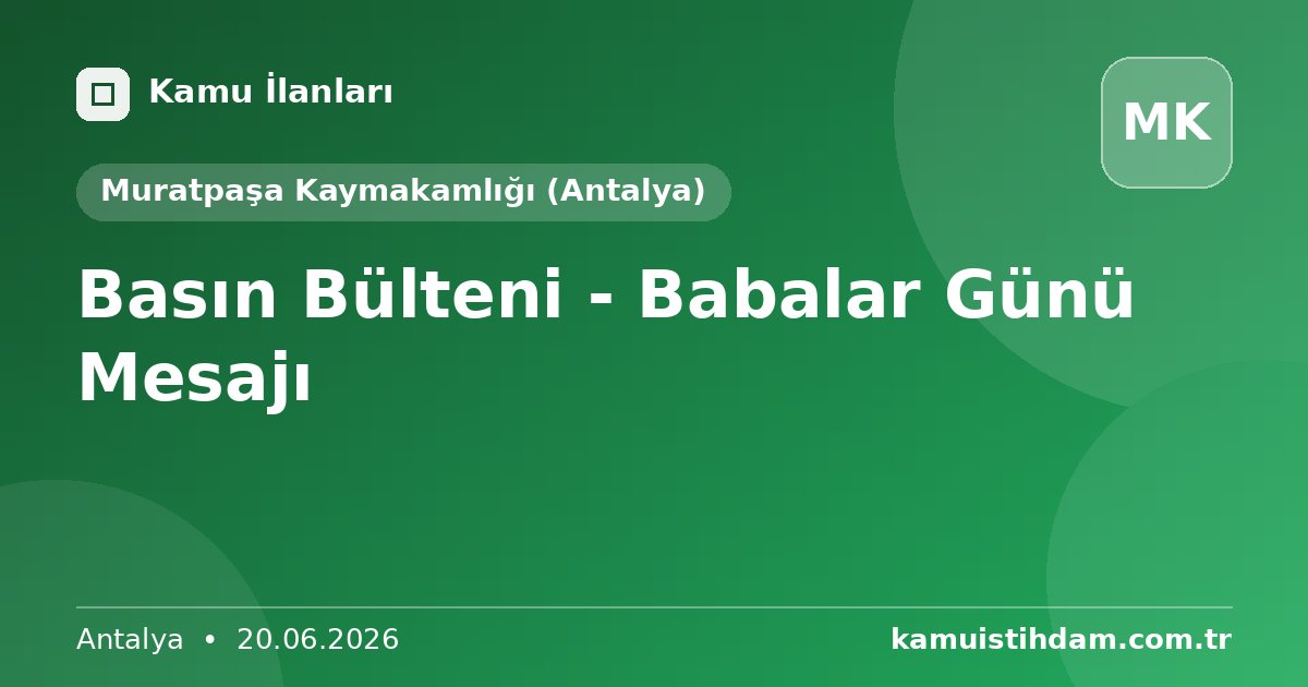 Basın Bülteni - Babalar Günü Mesajı - Muratpaşa Kaymakamlığı (Antalya)