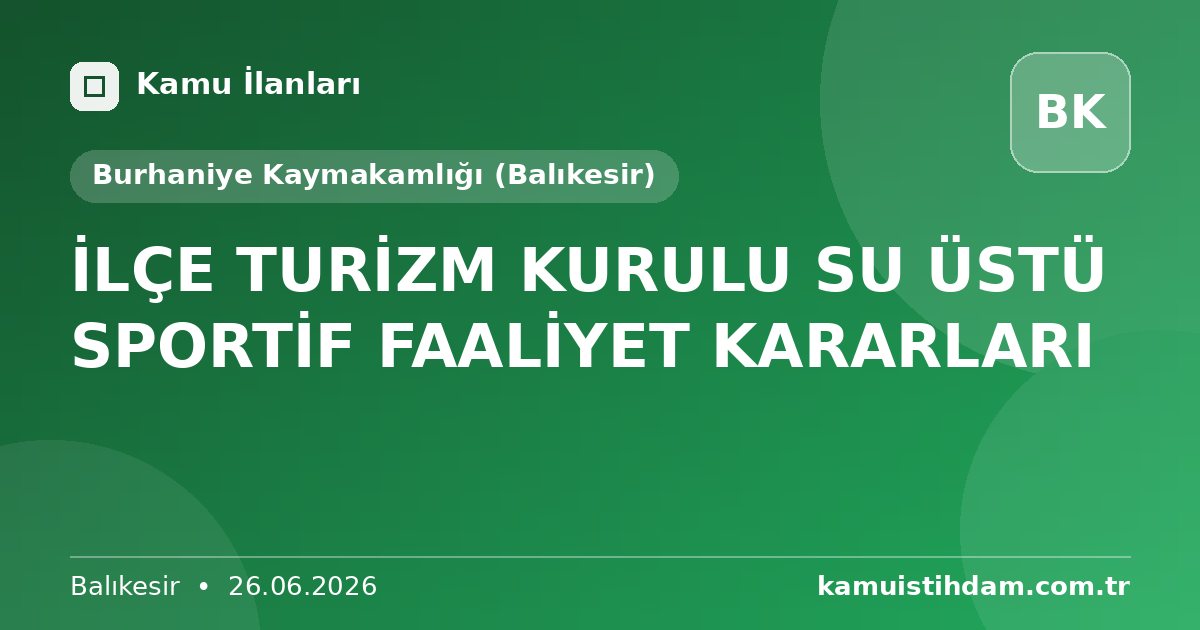 İLÇE TURİZM KURULU SU ÜSTÜ SPORTİF FAALİYET KARARLARI - Burhaniye Kaymakamlığı (Balıkesir)
