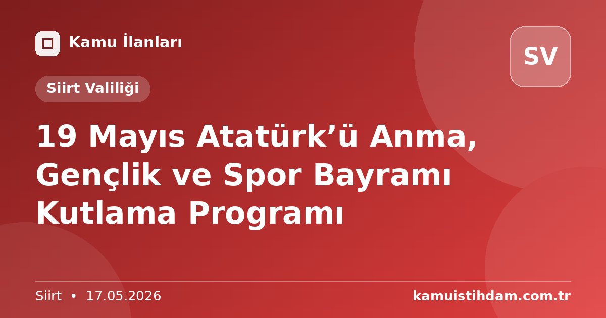 19 Mayıs Atatürk’ü Anma, Gençlik ve Spor Bayramı Kutlama Programı - Siirt Valiliği