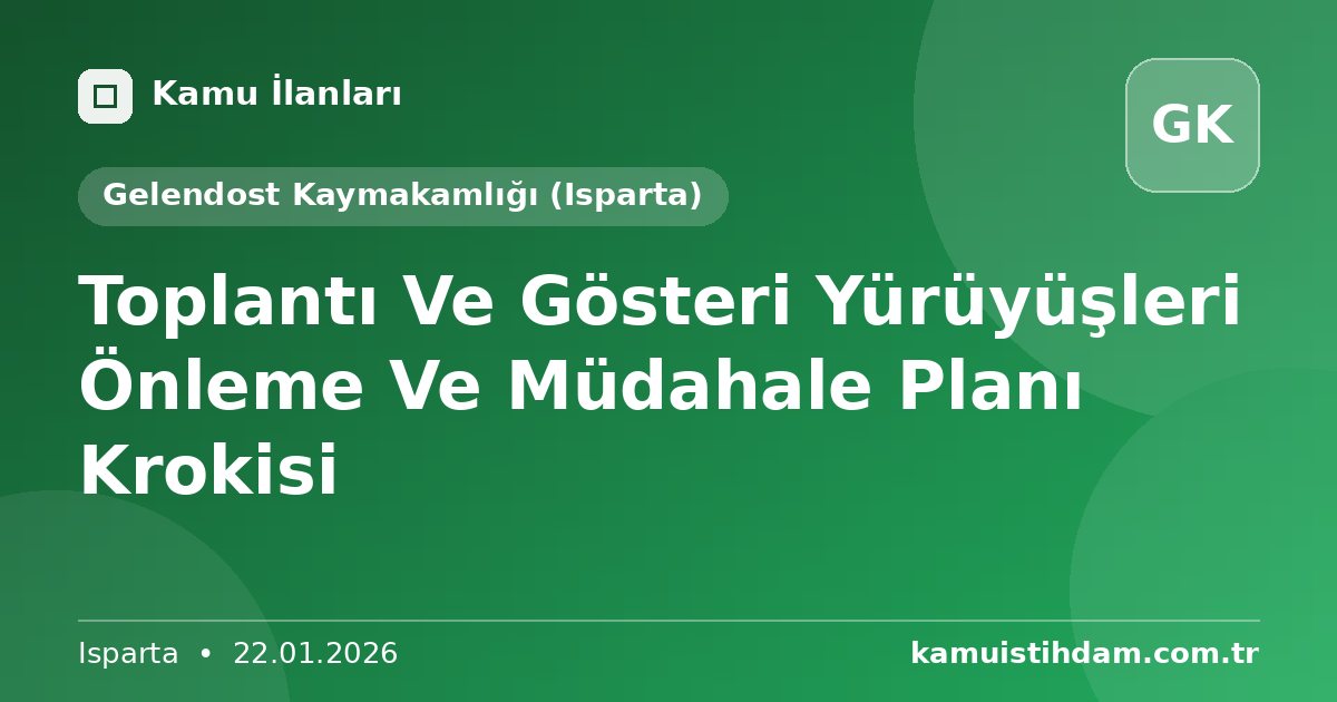 Toplantı Ve Gösteri Yürüyüşleri Önleme Ve Müdahale Planı Krokisi - Gelendost Kaymakamlığı (Isparta)