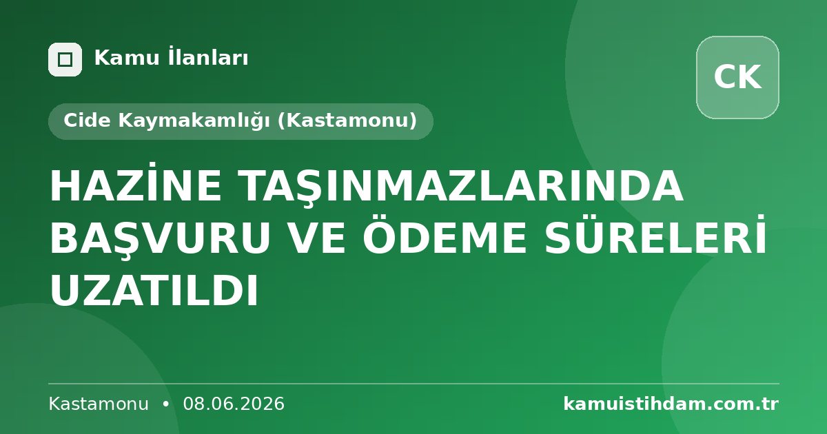 HAZİNE TAŞINMAZLARINDA BAŞVURU VE ÖDEME SÜRELERİ UZATILDI - Cide Kaymakamlığı (Kastamonu)