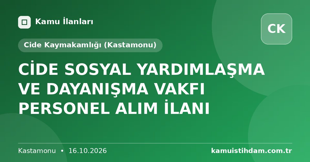 CİDE SOSYAL YARDIMLAŞMA VE DAYANIŞMA VAKFI PERSONEL ALIM İLANI - Cide Kaymakamlığı (Kastamonu)