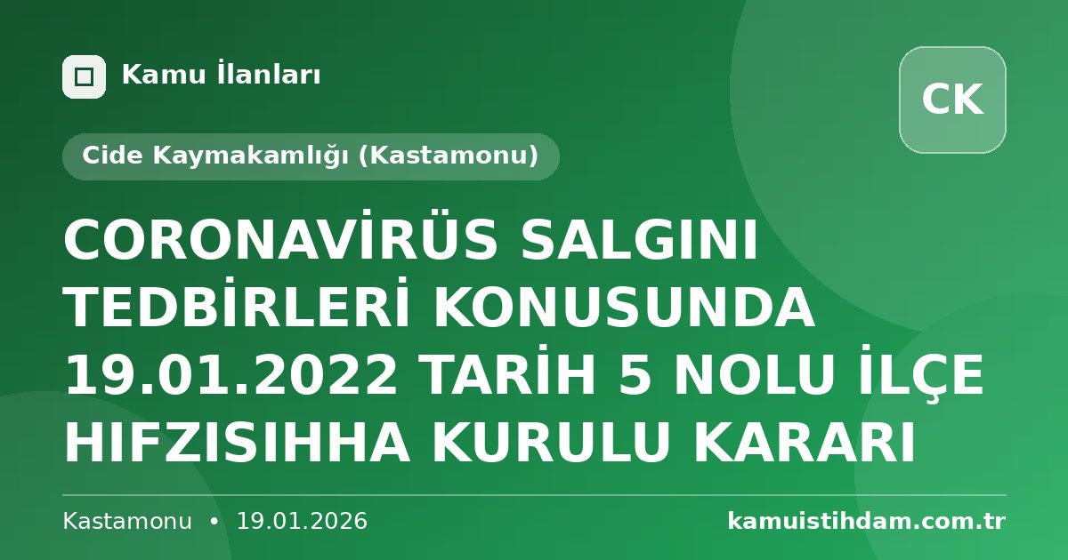 CORONAVİRÜS SALGINI TEDBİRLERİ KONUSUNDA 19.01.2022 TARİH 5 NOLU İLÇE HIFZISIHHA KURULU KARARI - Cide Kaymakamlığı (Kastamonu)