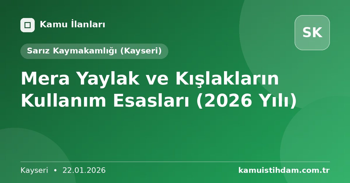 Mera Yaylak ve Kışlakların Kullanım Esasları (2026 Yılı) - Sarız Kaymakamlığı (Kayseri)