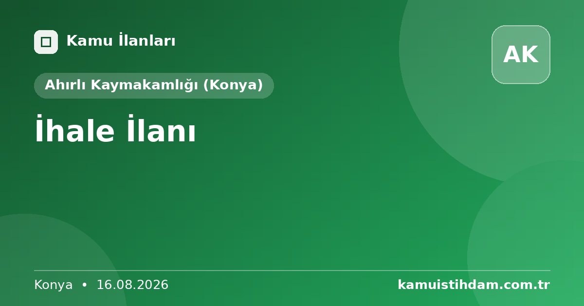 İhale İlanı - Ahırlı Kaymakamlığı (Konya)
