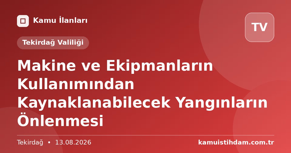 Makine ve Ekipmanların Kullanımından Kaynaklanabilecek Yangınların Önlenmesi - Tekirdağ Valiliği